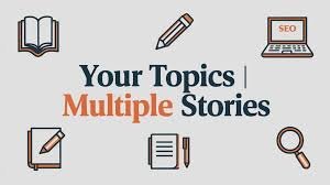 your topics | multiple stories